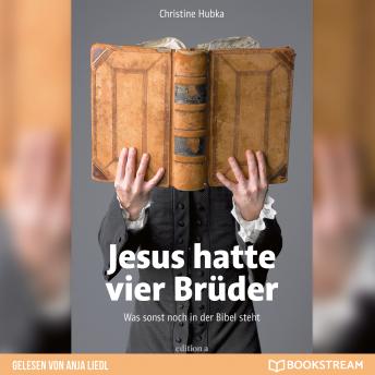 [German] - Jesus hatte vier Brüder - Was sonst noch in der Bibel steht (Ungekürzt)