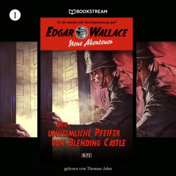[German] - Der unheimliche Pfeifer von Blending Castle - Edgar Wallace - Neue Abenteuer, Band 1 (Ungekürzt)