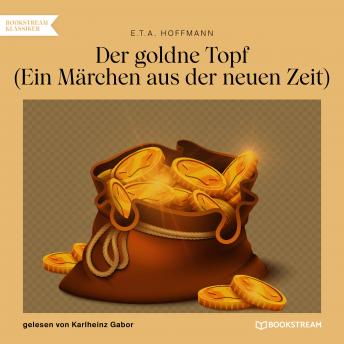[German] - Der goldne Topf - Ein Märchen aus der neuen Zeit (Ungekürzt)
