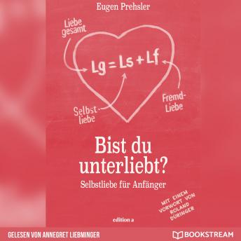 [German] - Bist du unterliebt? - Selbstliebe für Anfänger (Ungekürzt)