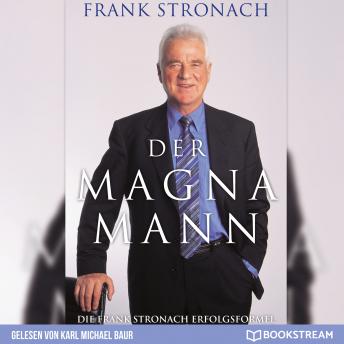 Der Magna Mann - Die Frank Stronach Erfolgsformel (Ungek?rzt)