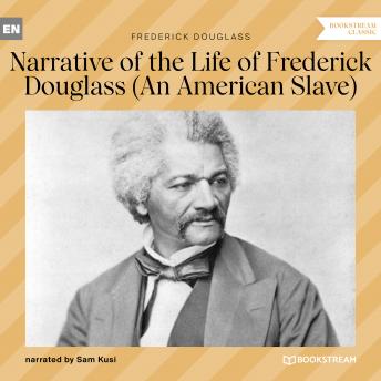 Narrative of the Life of Frederick Douglass - An American Slave (Unabridged) sample.