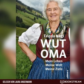 [German] - Wut-Oma - Mein Leben. Meine Welt. Meine Ziele. (Ungekürzt)
