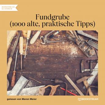 [German] - Fundgrube - 1000 alte, praktische Tipps (Ungekürzt)