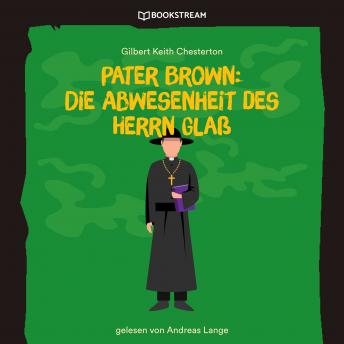 [German] - Pater Brown: Die Abwesenheit des Herrn Glaß (Ungekürzt)