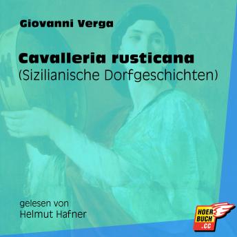 Cavalleria rusticana - Sizilianische Dorfgeschichten (Ungekürzt)