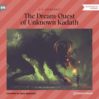 The Dream-Quest of Unknown Kadath (Unabridged)