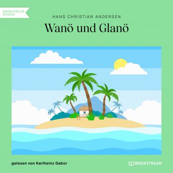 [German] - Wanö und Glanö (Ungekürzt)