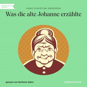 [German] - Was die alte Johanne erzählte (Ungekürzt)