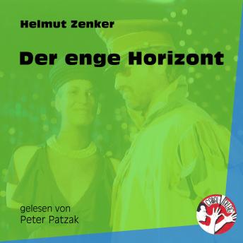 Der enge Horizont (Ungekürzt), Helmut Zenker