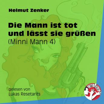 Die Mann ist tot und lässt sie grüßen - Minni Mann, Folge 4 (Ungekürzt), Helmut Zenker