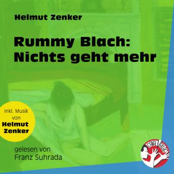 [German] - Rummy Blach: Nichts geht mehr (Ungekürzt)