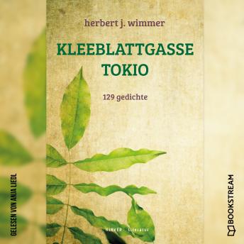 [German] - Kleeblattgasse Tokio - 129 Gedichte (Ungekürzt)