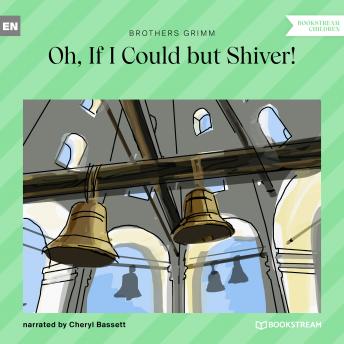 Oh, If I Could but Shiver! (Unabridged)