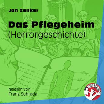[German] - Das Pflegeheim - Horrorgeschichte (Ungekürzt)
