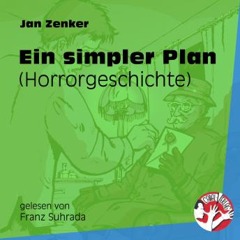 [German] - Ein simpler Plan - Horrorgeschichte (Ungekürzt)
