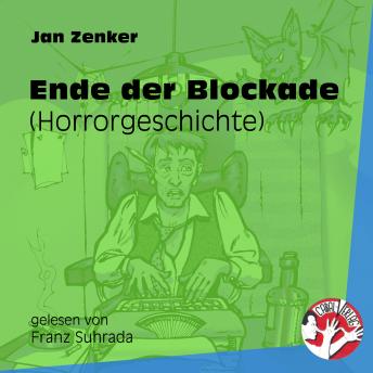 [German] - Ende der Blockade - Horrorgeschichte (Ungekürzt)