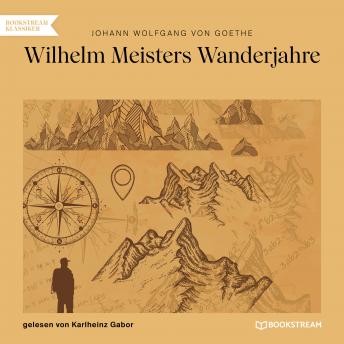 [German] - Wilhelm Meisters Wanderjahre (Ungekürzt)