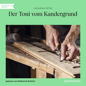 [German] - Der Toni vom Kandergrund (Ungekürzt)