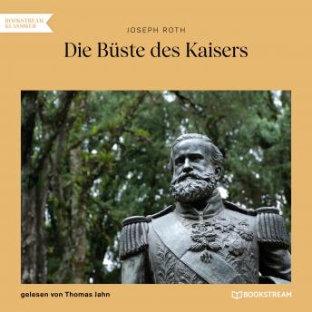 [German] - Die Büste des Kaisers (Ungekürzt)