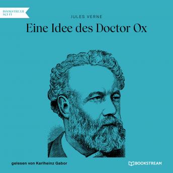 [German] - Eine Idee des Doctor Ox (Ungekürzt)
