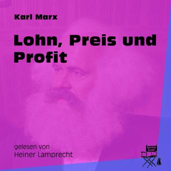 Lohn, Preis und Profit (Ungekürzt), Audio book by Karl Marx