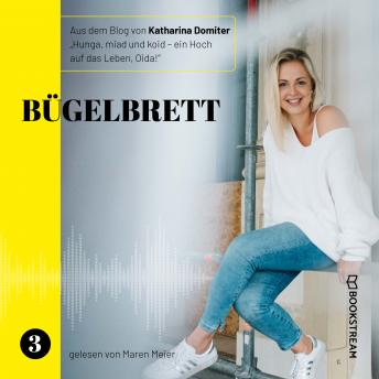 [German] - Bügelbrett - Hunga, miad & koid - Ein Hoch aufs Leben, Oida!, Folge 3 (Ungekürzt)