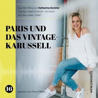 [German] - Paris und das Vintage-Karussell - Hunga, miad & koid - Ein Hoch aufs Leben, Oida!, Folge 16 (Ungekürzt)