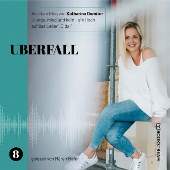 [German] - Überfall - Hunga, miad & koid - Ein Hoch aufs Leben, Oida!, Folge 8 (Ungekürzt)