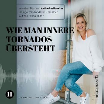 [German] - Wie man innere Tornados übersteht - Hunga, miad & koid - Ein Hoch aufs Leben, Oida!, Folge 11 (Ungekürzt)
