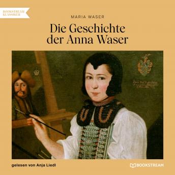 [German] - Die Geschichte der Anna Waser (Ungekürzt)