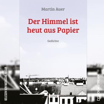 [German] - Der Himmel ist heut aus Papier - Gedichte (Ungekürzt)
