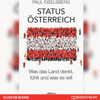 [German] - Status Österreich - Was das Land denkt, fühlt und was es will (Ungekürzt)