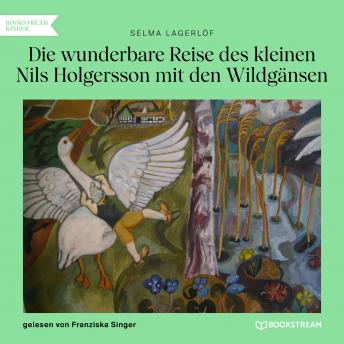 [German] - Die wunderbare Reise des kleinen Nils Holgersson mit den Wildgänsen (Ungekürzt)