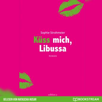[German] - Küss mich, Libussa (Ungekürzt)