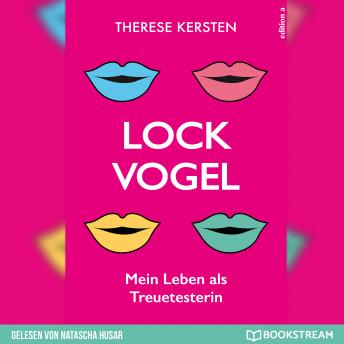 [German] - Lockvogel - Mein Leben als Treuetesterin (Ungekürzt)