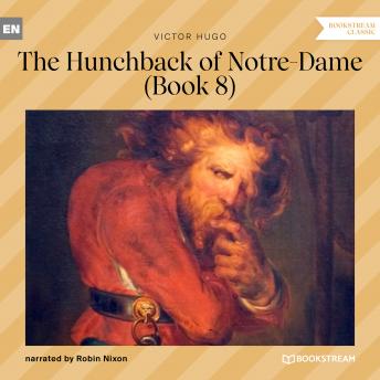 The Hunchback of Notre-Dame, Book 8 (Unabridged)