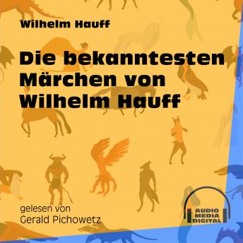 Die bekanntesten Märchen von Wilhelm Hauff (Ungekürzt), Audio book by Wilhelm Hauff