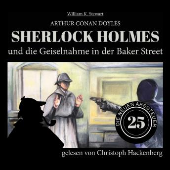 [German] - Sherlock Holmes und die Geiselnahme in der Baker Street - Die neuen Abenteuer, Folge 25 (Ungekürzt)