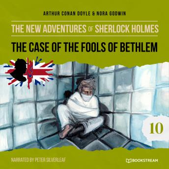 Listen The Case of the Fools of Bethlem - The New Adventures of Sherlock Holmes, Episode 10 (Unabbreviated) By Nora Godwin Audiobook audiobook