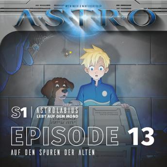 [German] - S1 Astrolabius lebt auf dem Mond: Episode 13, Auf den Spuren der Alten