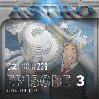 [German] - ASTRO S2 - Episode 03 - Alpha und Beta