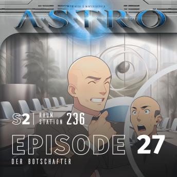 [German] - ASTRO S2 - Episode 27 - Der Botschafter