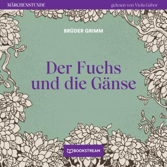 [German] - Der Fuchs und die Gänse - Märchenstunde, Folge 45 (Ungekürzt)