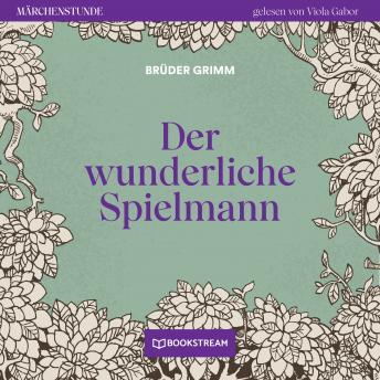 [German] - Der wunderliche Spielmann - Märchenstunde, Folge 93 (Ungekürzt)