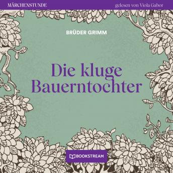 Listen to [German] - Die kluge Bauerntochter - Märchenstunde, Folge 130 (Ungekürzt) by The Brothers Grimm episode artwork