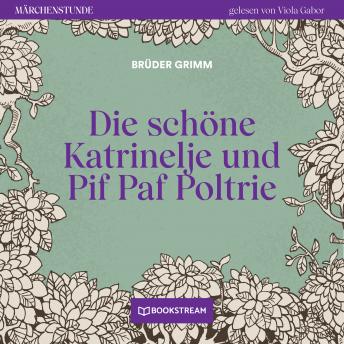 [German] - Die schöne Katrinelje und Pif Paf Poltrie - Märchenstunde, Folge 142 (Ungekürzt)