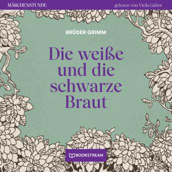 [German] - Die weiße und die schwarze Braut - Märchenstunde, Folge 153 (Ungekürzt)
