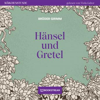[German] - Hänsel und Gretel - Märchenstunde, Folge 168 (Ungekürzt)