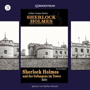 [German] - Sherlock Holmes und der Gefangene im Tower - Sherlock Holmes - Baker Street 221B London, Folge 3 (Ungekürzt)